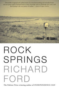 Title: Rock Springs, Author: Richard Ford