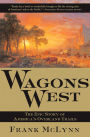 Wagons West: The Epic Story of America's Overland Trails