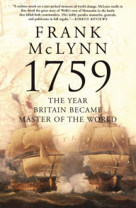 Title: 1759: The Year Britain Became Master of the World, Author: Frank McLynn