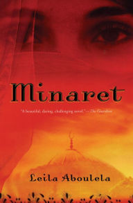 Title: Minaret: A Novel, Author: Leila Aboulela