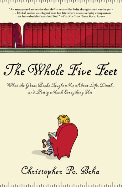 The Whole Five Feet: What the Great Books Taught Me about Life, Death, and Pretty Much Everything Else