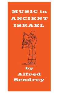 Title: Music in Ancient Israel, Author: Alfred Sendrey