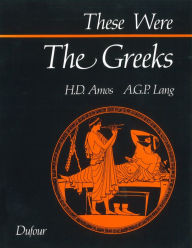 Title: These Were the Greeks / Edition 1, Author: Hugh D. Amos