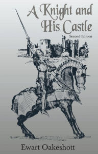 Title: A Knight and his Castle, Author: R. Ewart Oakeshott