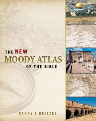 Title: The New Moody Atlas of the Bible, Author: Barry J. Beitzel