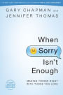 When Sorry Isn't Enough: Making Things Right with Those You Love