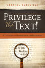 Privilege the Text!: A Theological Hermeneutic for Preaching