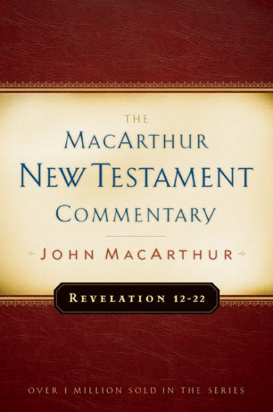 Revelation 12-22 MacArthur New Testament Commentary