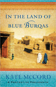 Title: In the Land of Blue Burqas, Author: Kate McCord