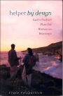 Helper by Design: God's Perfect Plan for Women in Marriage