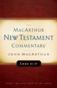 Luke 11-17 MacArthur New Testament Commentary
