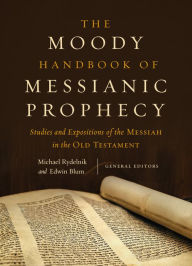 Is it free to download books on the nook The Moody Handbook of Messianic Prophecy: Studies and Expositions of the Messiah in the Old Testament (English literature) by Michael Rydelnik, Edwin Blum 9780802485229