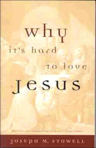 Why It's Hard to Love Jesus: Moving From Empty Routine to Passionate Reality / Edition 1
