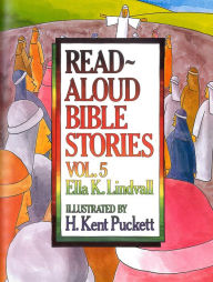 Title: Read Aloud Bible Stories Volume 5: The Stories Jesus Told, Author: Ella K. Lindvall
