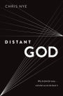 Distant God: Why He Feels Far Away...And What We Can Do About It