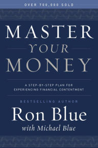 Title: Master Your Money: A Step-by-Step Plan for Experiencing Financial Contentment, Author: Ron Blue