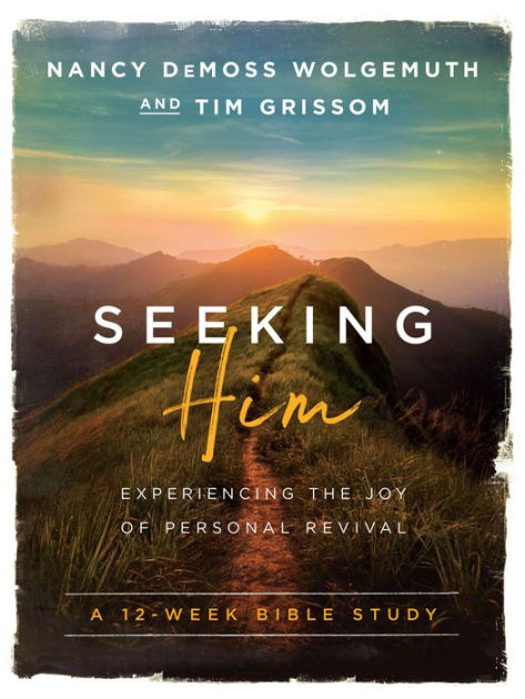 Seeking Him: Experiencing The Joy Of Personal Revival By Nancy Demoss 