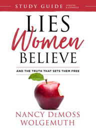 Title: Lies Women Believe Study Guide: And the Truth that Sets Them Free, Author: Nancy DeMoss Wolgemuth