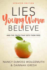 Title: Lies Young Women Believe: And the Truth that Sets Them Free, Author: Nancy DeMoss Wolgemuth