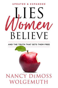 Title: Lies Women Believe: And the Truth that Sets Them Free, Author: Nancy DeMoss Wolgemuth
