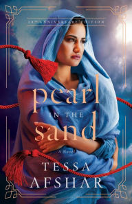 Title: Pearl in the Sand: A Novel - 10th Anniversary Edition, Author: Tessa Afshar