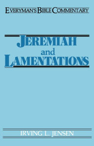 Title: Jeremiah & Lamentations- Everyman's Bible Commentary, Author: Irving L. Jensen