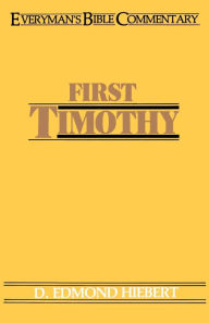 Title: First Timothy- Everyman's Bible Commentary, Author: D Edmond Hiebert
