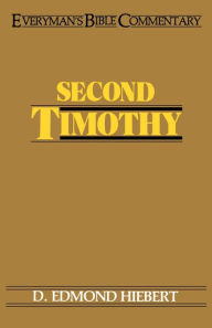 Title: Second Timothy- Everyman's Bible Commentary, Author: D Edmond Hiebert