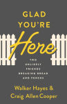 Alternative view 1 of Glad You're Here: Two Unlikely Friends Breaking Bread and Fences
