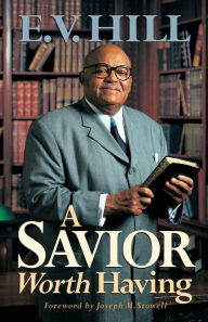 Title: A Savior Worth Having, Author: E. V. Hill