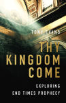 Alternative view 1 of Thy Kingdom Come: Exploring End Times Prophecy