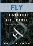 Alternative view 1 of Fly Through the Bible: A Brief Introduction