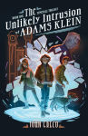 Alternative view 1 of The Unlikely Intrusion of Adams Klein