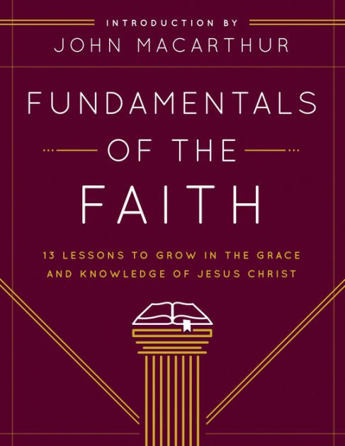 Fundamentals Of The Faith Teachers Guide 13 Lessons To Grow In Grace And Knowledge Jesus Christ By Community Church Fundamentals Of The Faith Teachers Guide 13 Lessons To Grow In Grace And Knowledge Jesus Christ By Community Church