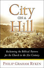 City on a Hill: Reclaiming the Biblical Pattern for the Church