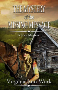 Title: The Mystery of the Missing Message: Jodi Mystery Series, Author: Virginia Ann Work