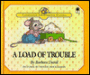 Load of Trouble