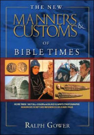 Title: The New Manners & Customs of Bible Times, Author: Ralph Gower