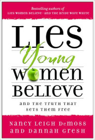 Title: Lies Young Women Believe: And the Truth that Sets Them Free, Author: Nancy Leigh DeMoss