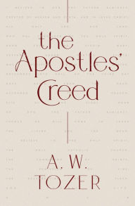 Title: The Apostles' Creed, Author: A. W. Tozer