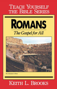 Title: Romans- Teach Yourself the Bible Series: The Gospel for All, Author: Keith L. Brooks