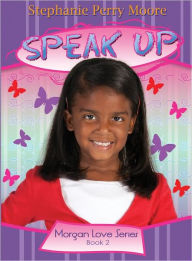 Title: Speak Up, Author: Stephanie Perry Moore