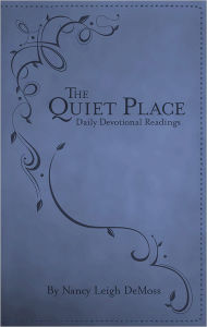 Title: The Quiet Place: Daily Devotional Readings, Author: Nancy Leigh DeMoss