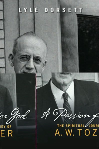 A Passion for God: The Spiritual Journey of A. W. Tozer