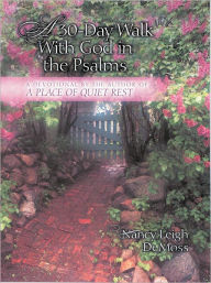 Title: A 30-Day Walk with God in the Psalms: A Devotional, Author: Nancy Leigh DeMoss