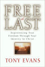 Free at Last: Experiencing True Freedom Through Your Identity in Christ