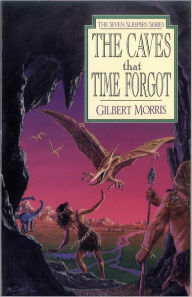 Title: The Caves That Time Forgot (Seven Sleepers Series #4), Author: Gilbert L. Morris
