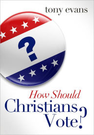 Title: How Should Christians Vote?, Author: Tony Evans