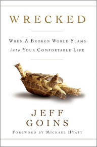 Title: Wrecked: When a Broken World Slams into Your Comfortable Life, Author: Jeff Goins