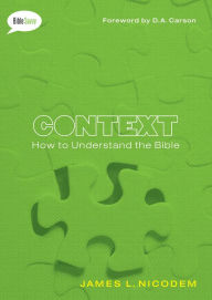 Title: Context: How to Understand the Bible, Author: James L. Nicodem